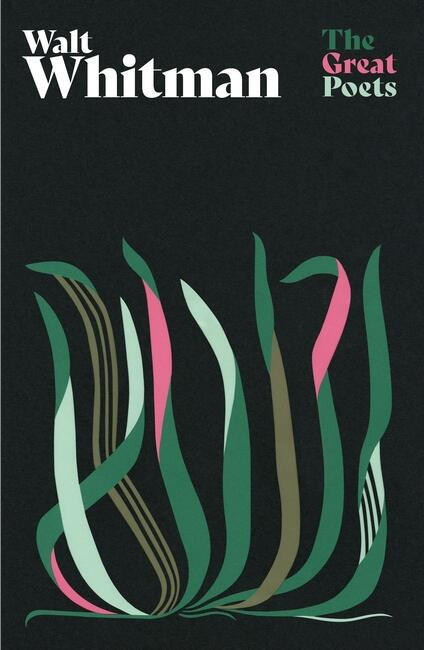 Walt Whitman: A glorious collection from one of America’s best-loved and controversial poets book cover by Walt Whitman
