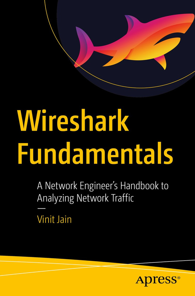Wireshark Fundamentals: A Network Engineer’s Handbook to Analyzing Network Traffic book cover by Vinit Jain