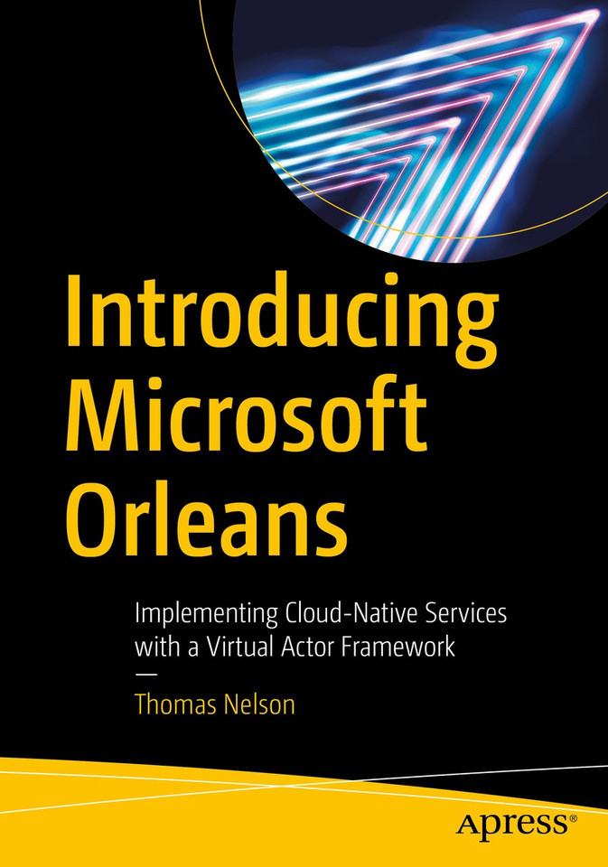 Introducing Microsoft Orleans: Implementing Cloud-Native Services with a Virtual Actor Framework book cover by Thomas Nelson