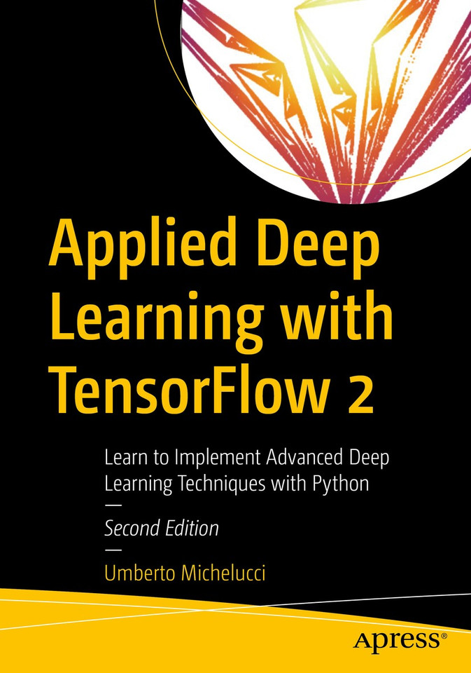 Applied Deep Learning with TensorFlow 2: Learn to Implement Advanced Deep Learning Techniques with Python book cover by Umberto Michelucci