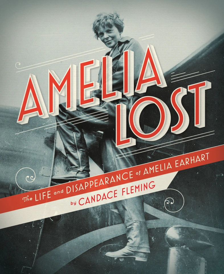 Amelia Lost: The Life and Disappearance of Amelia Earhart book cover by Candace Fleming