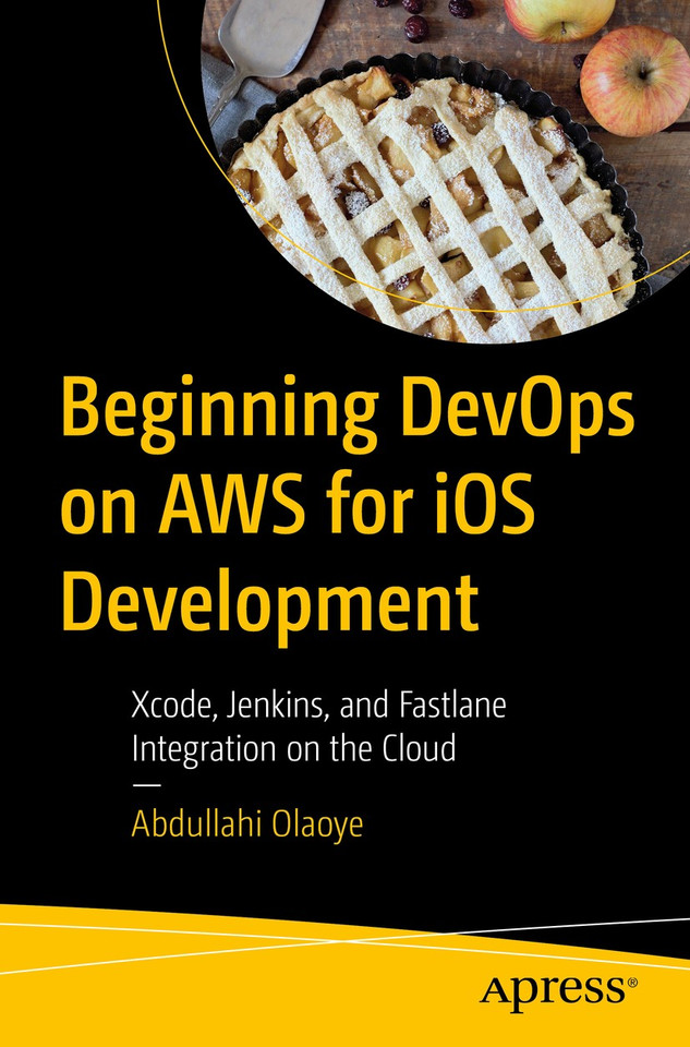 Beginning DevOps on AWS for iOS Development: Xcode, Jenkins, and Fastlane Integration on the Cloud book cover by Abdullahi Olaoye