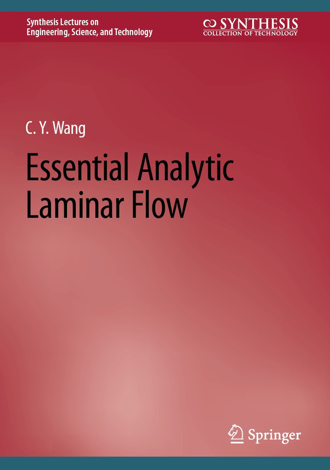 Essential Analytic Laminar Flow (Synthesis Lectures on Engineering, Science, and Technology) book cover by C.Y. Wang