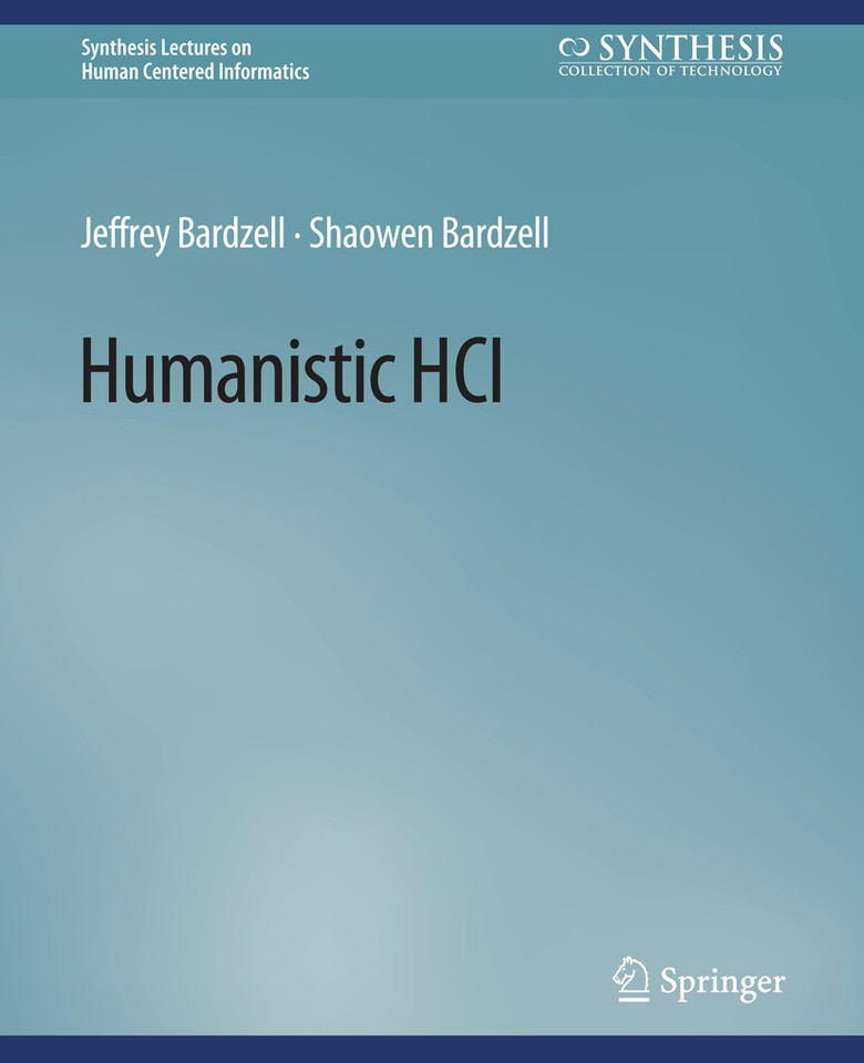 Humanistic HCI (Synthesis Lectures on Human-Centered Informatics) book cover by Jeffrey Bardzell, Shaowen Bardzell