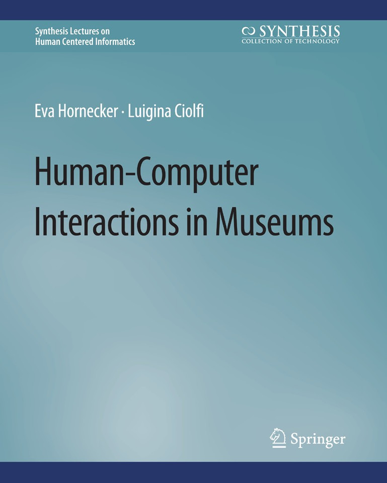 Human-Computer Interactions in Museums (Synthesis Lectures on Human-Centered Informatics) book cover by Eva Hornecker, Luigina Ciolfi