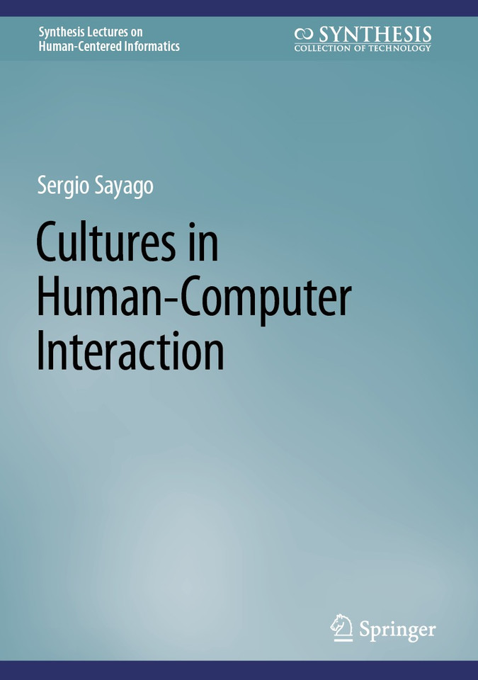 Cultures in Human-Computer Interaction (Synthesis Lectures on Human-Centered Informatics) book cover by Sergio Sayago