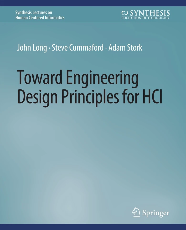 Toward Engineering Design Principles for HCI (Synthesis Lectures on Human-Centered Informatics) book cover by John Long, Steve Cummaford, Adam Stork