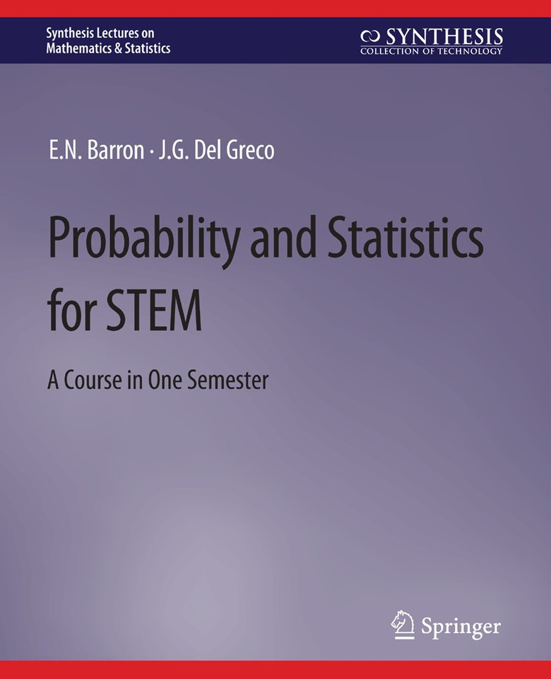 Probability and Statistics for STEM: A Course in One Semester (Synthesis Lectures on Mathematics & Statistics) book cover by E.N. Barron, J.G. Del Greco