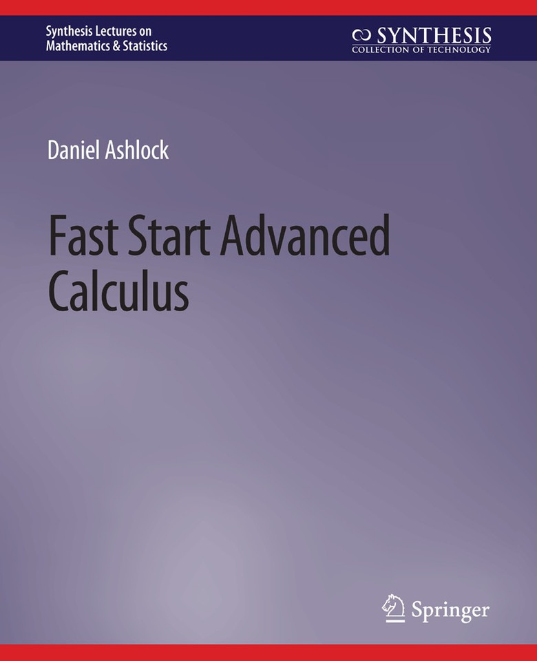 Fast Start Advanced Calculus (Synthesis Lectures on Mathematics & Statistics) book cover by Daniel Ashlock