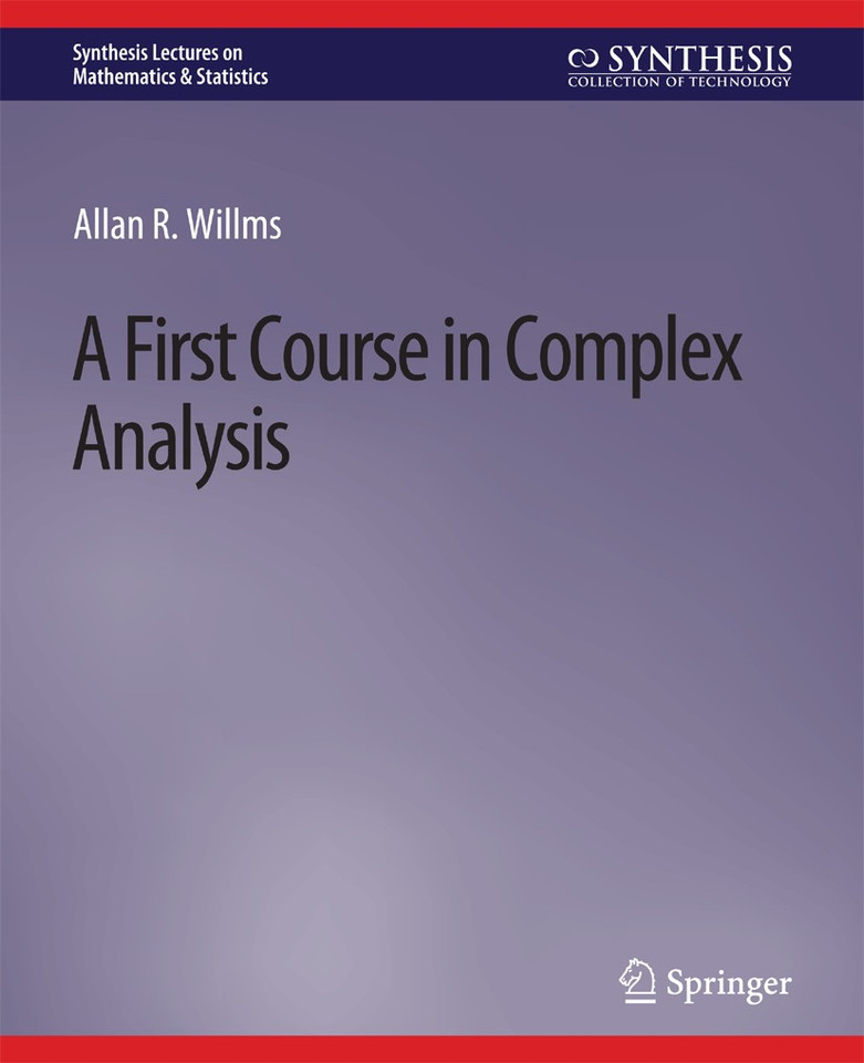 A First Course in Complex Analysis (Synthesis Lectures on Mathematics & Statistics) book cover by Allan R. Willms