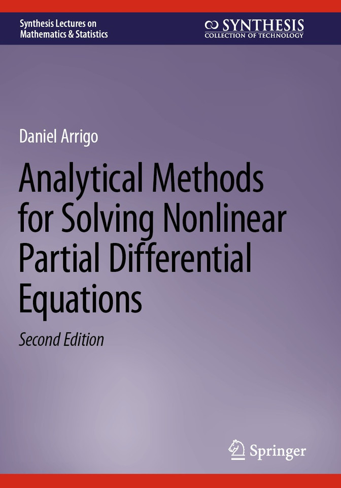 Analytical Methods for Solving Nonlinear Partial Differential Equations (Synthesis Lectures on Mathematics & Statistics) book cover by Daniel Arrigo