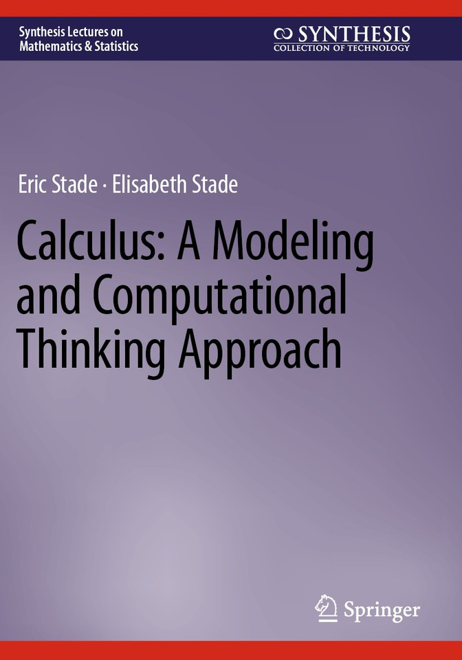 Calculus: A Modeling and Computational Thinking Approach (Synthesis Lectures on Mathematics & Statistics) book cover by Eric Stade, Elisabeth Stade