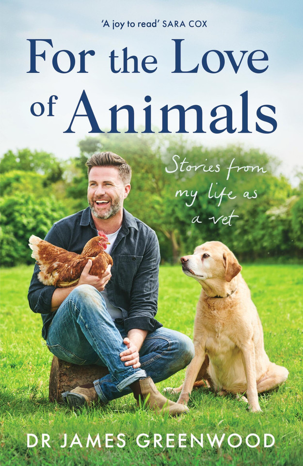 For the Love of Animals: Stories from my life as a vet book cover by James Greenwood