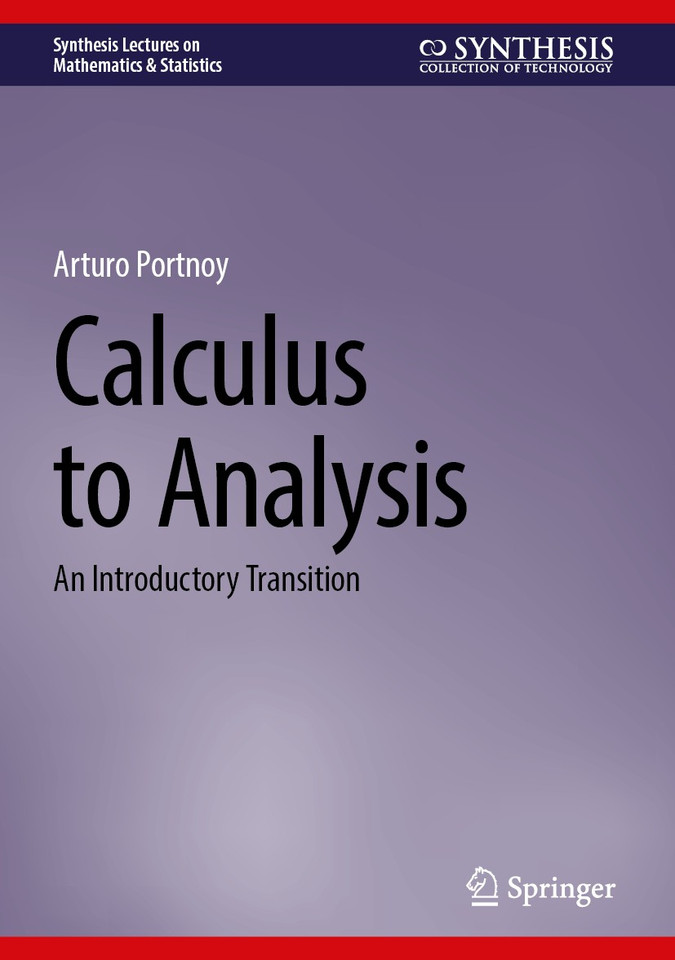 Calculus to Analysis: An Introductory Transition (Synthesis Lectures on Mathematics & Statistics) book cover by Arturo Portnoy