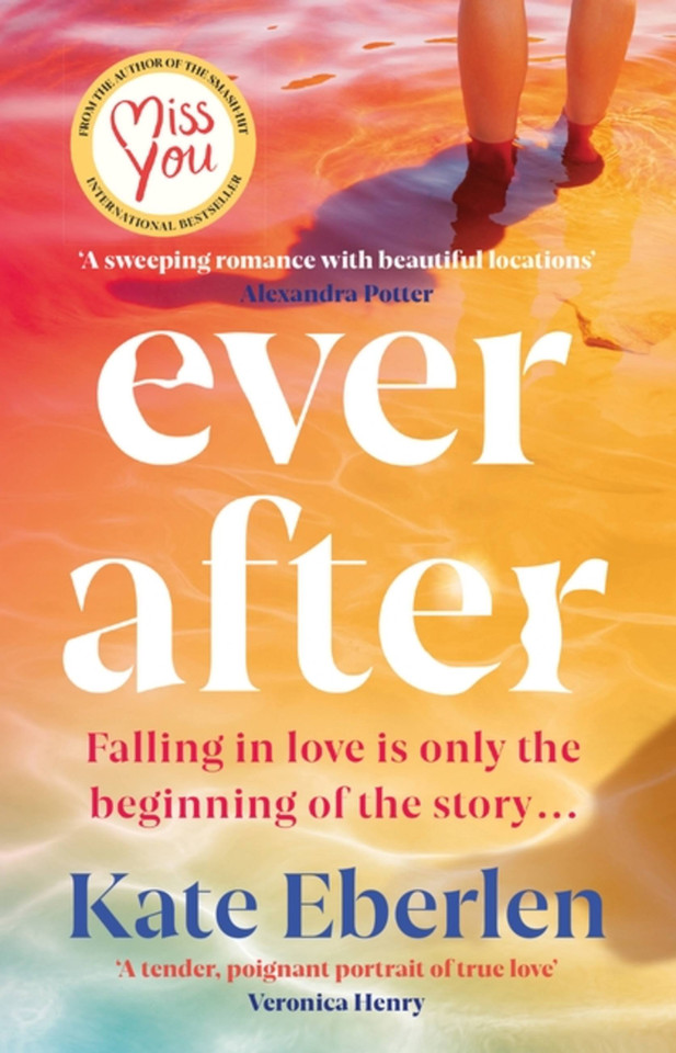 Ever After: The escapist, emotional and romantic new story from the bestselling author of Miss You book cover by Kate Eberlen
