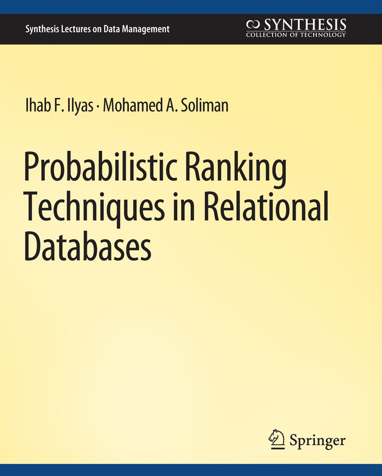 Probabilistic Ranking Techniques in Relational Databases (Synthesis Lectures on Data Management) book cover by Ihab Ilyas, Mohamed Soliman