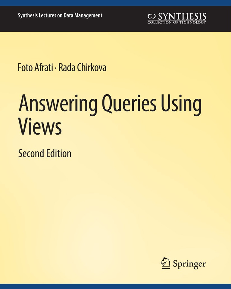 Answering Queries Using Views, Second Edition (Synthesis Lectures on Data Management) book cover by Foto Afrati, Rada Chirkova