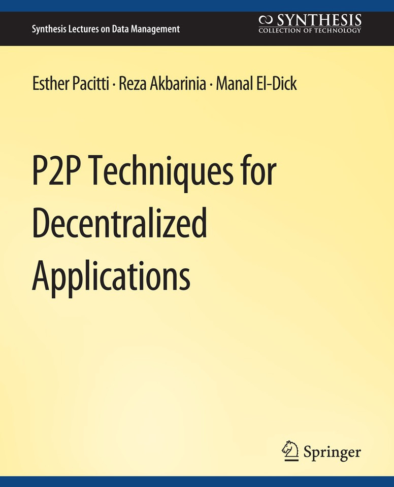 P2P Techniques for Decentralized Applications (Synthesis Lectures on Data Management) book cover by Esther Pacitti, Reza Akbaranian, Manal El-Dick
