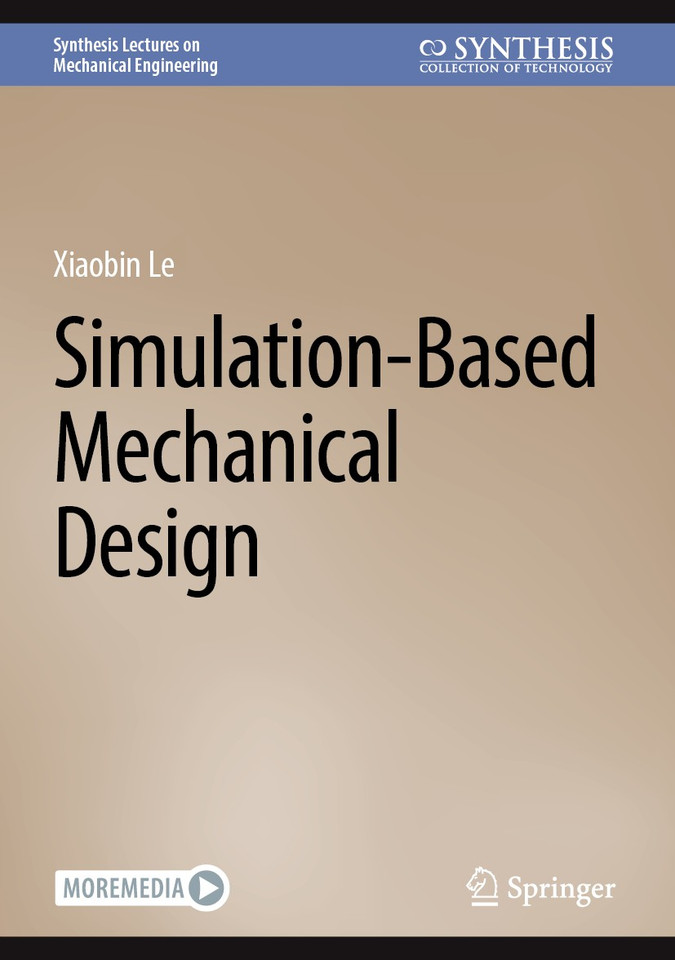 Simulation-Based Mechanical Design (Synthesis Lectures on Mechanical Engineering) book cover by Xiaobin Le