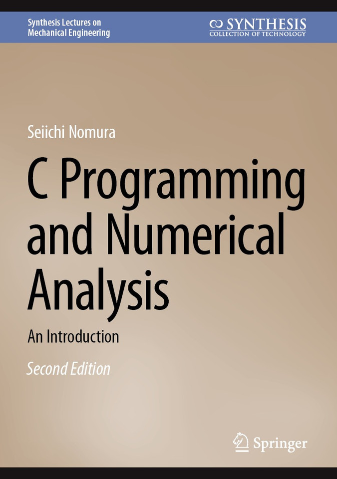 C Programming and Numerical Analysis: An Introduction (Synthesis Lectures on Mechanical Engineering) book cover by Seiichi Nomura