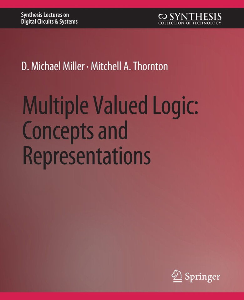 Multiple-Valued Logic: Concepts and Representations (Synthesis Lectures on Digital Circuits & Systems) book cover by D. Michael Miller, Mitchell A. Thornton