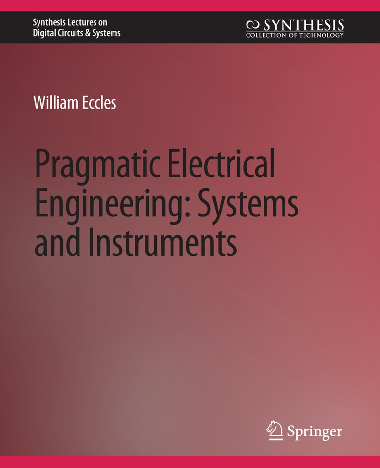 Pragmatic Electrical Engineering: Systems & Instruments (Synthesis Lectures on Digital Circuits & Systems) book cover by William Eccles