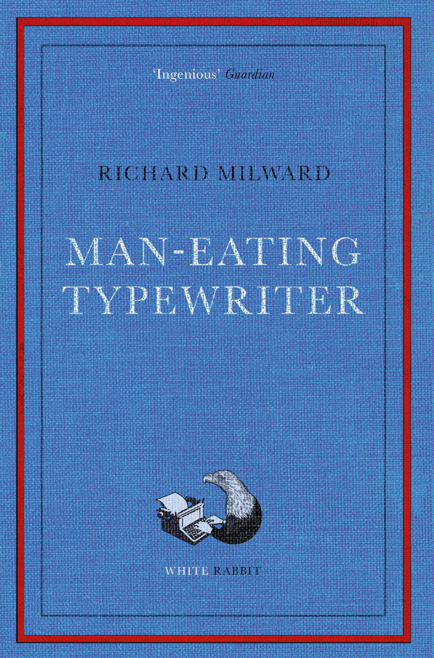 Man-Eating Typewriter: Shortlisted for the Goldsmiths Prize 2023 book cover by Richard Milward