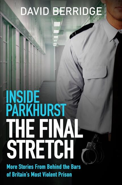 Inside Parkhurst - The Final Stretch book cover by David Berridge