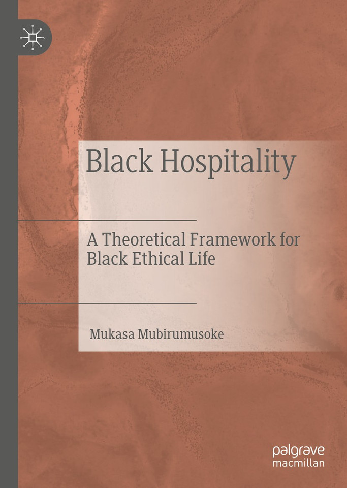 Black Hospitality: A Theoretical Framework for Black Ethical Life book cover by Mukasa Mubirumusoke