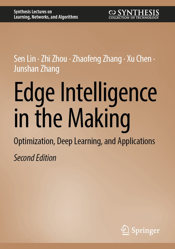 Edge Intelligence in the Making: Optimization, Deep Learning, and Applications (Synthesis Lectures on Learning, Networks, and Algorithms) book cover by Sen Lin, Zhi Zhou, Zhaofeng Zhang, Xu Chen, Junshan Zhang