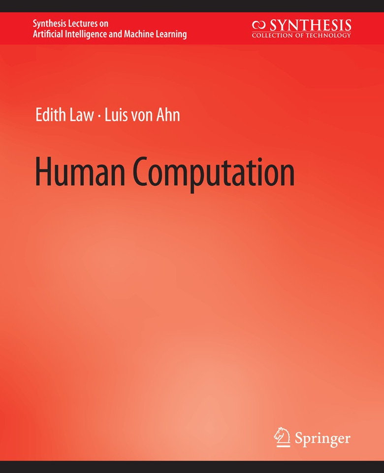 Human Computation (Synthesis Lectures on Artificial Intelligence and Machine Learning) book cover by Edith Law, Luis von Ahn