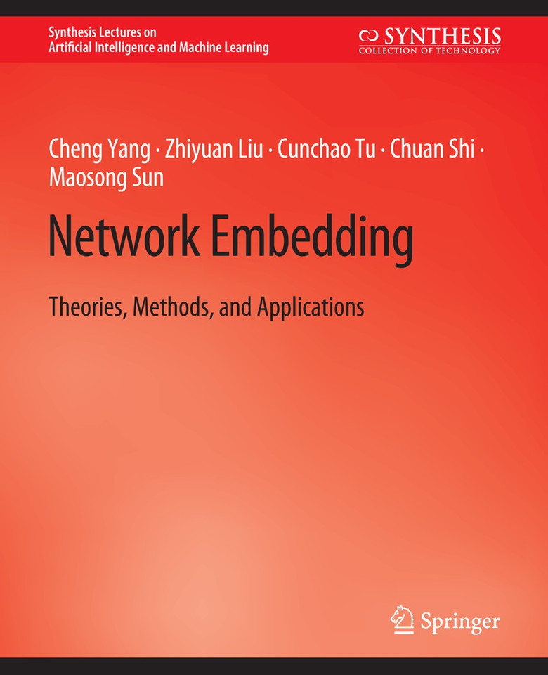 Network Embedding: Theories, Methods, and Applications (Synthesis Lectures on Artificial Intelligence and Machine Learning) book cover by Cheng Yang, Zhiyuan Liu, Cunchao Tu, Chuan Shi, Maosong Sun