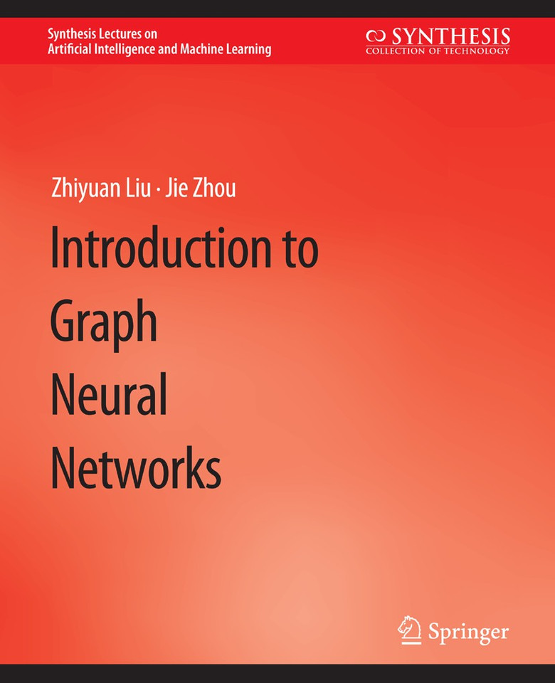 Introduction to Graph Neural Networks (Synthesis Lectures on Artificial Intelligence and Machine Learning) book cover by Zhiyuan Liu, Jie Zhou
