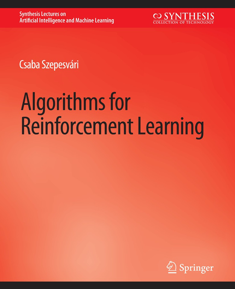 Algorithms for Reinforcement Learning (Synthesis Lectures on Artificial Intelligence and Machine Learning) book cover by Csaba Szepesvári
