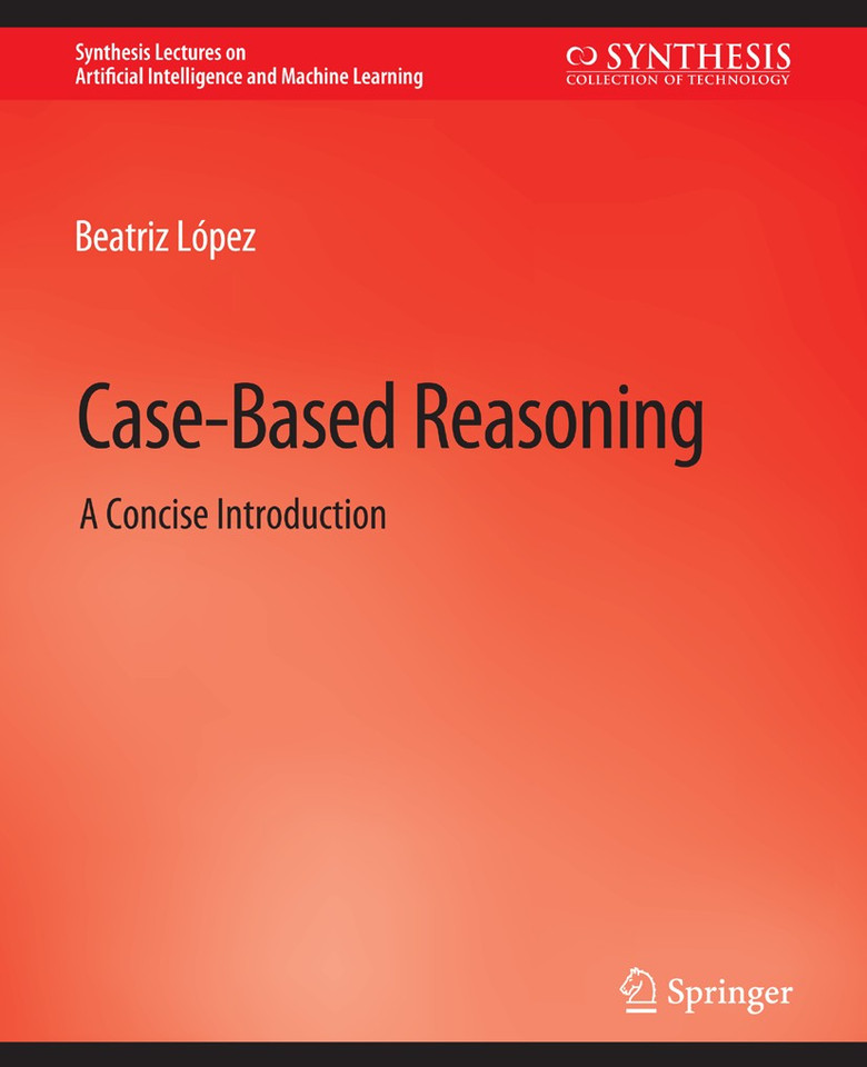Case-Based Reasoning: A Concise Introduction (Synthesis Lectures on Artificial Intelligence and Machine Learning) book cover by Beatriz López