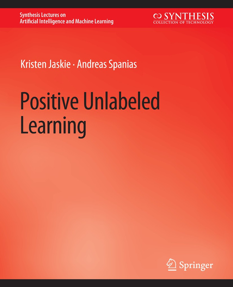 Positive Unlabeled Learning (Synthesis Lectures on Artificial Intelligence and Machine Learning) book cover by Kristen Jaskie, Andreas Spanias