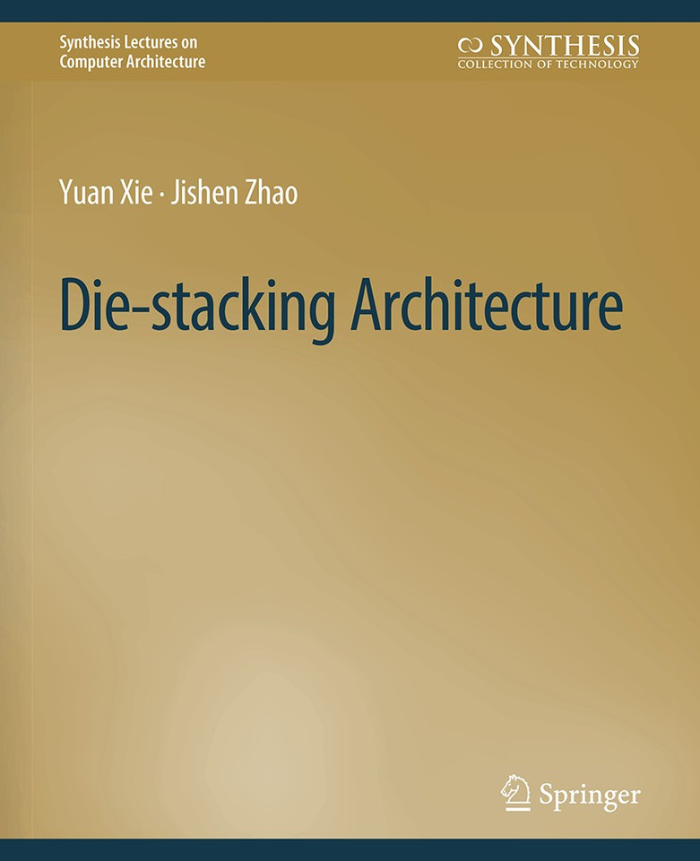 Die-stacking Architecture (Synthesis Lectures on Computer Architecture) book cover by Yuan Xie, Jishen Zhao