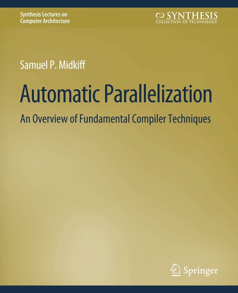 Automatic Parallelization: An Overview of Fundamental Compiler Techniques (Synthesis Lectures on Computer Architecture) book cover by Samuel Midkiff