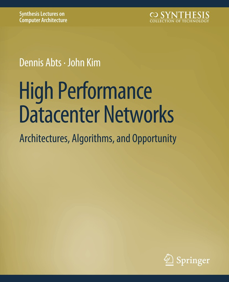 High Performance Datacenter Networks: Architectures, Algorithms, and Opportunities (Synthesis Lectures on Computer Architecture) book cover by Dennis Abts, John Kim
