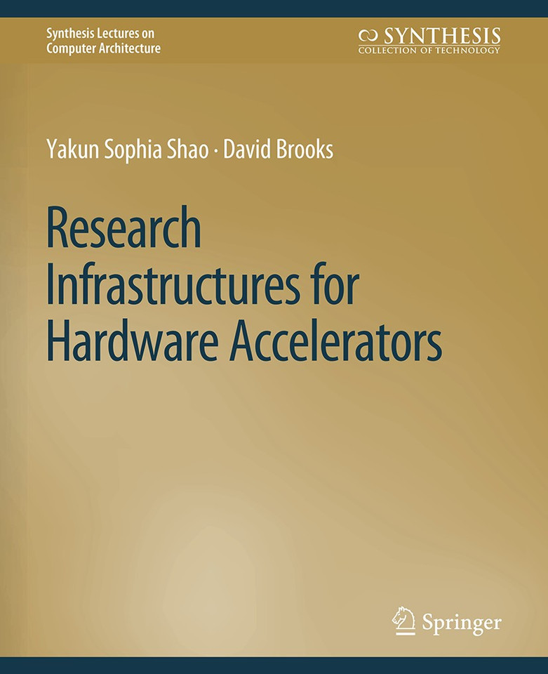 Research Infrastructures for Hardware Accelerators (Synthesis Lectures on Computer Architecture) [9783031006227]