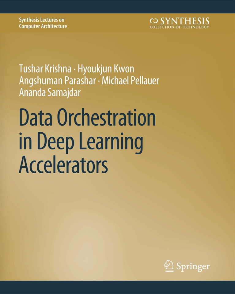 Data Orchestration in Deep Learning Accelerators (Synthesis Lectures on Computer Architecture) book cover by Tushar Krishna, Hyoukjun Kwon, Angshuman Parashar, Michael Pellauer, Ananda Samajdar