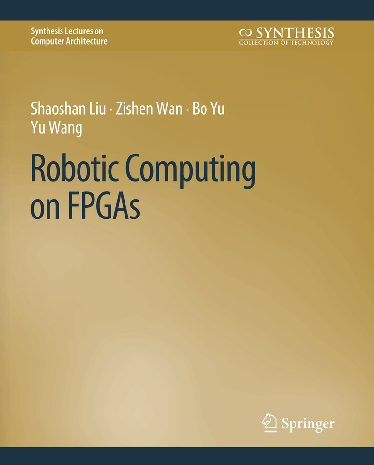Robotic Computing on FPGAs (Synthesis Lectures on Computer Architecture) book cover by Shaoshan Liu, Zishen Wan, Bo Yu, Yu Wang