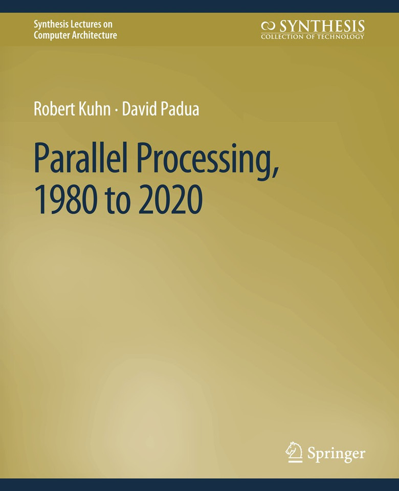 Parallel Processing, 1980 to 2020 (Synthesis Lectures on Computer Architecture) book cover by Robert Kuhn, David Padua