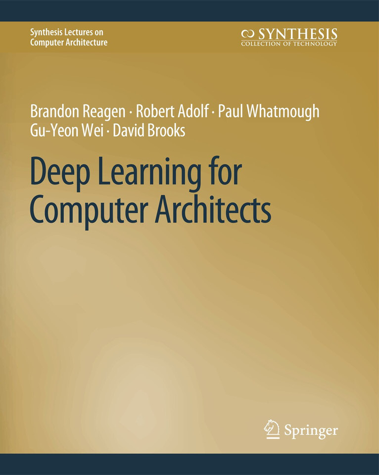 Deep Learning for Computer Architects (Synthesis Lectures on Computer Architecture) book cover by Brandon Reagen, Robert Adolf, Paul Whatmough, Gu-Yeon Wei, David Brooks