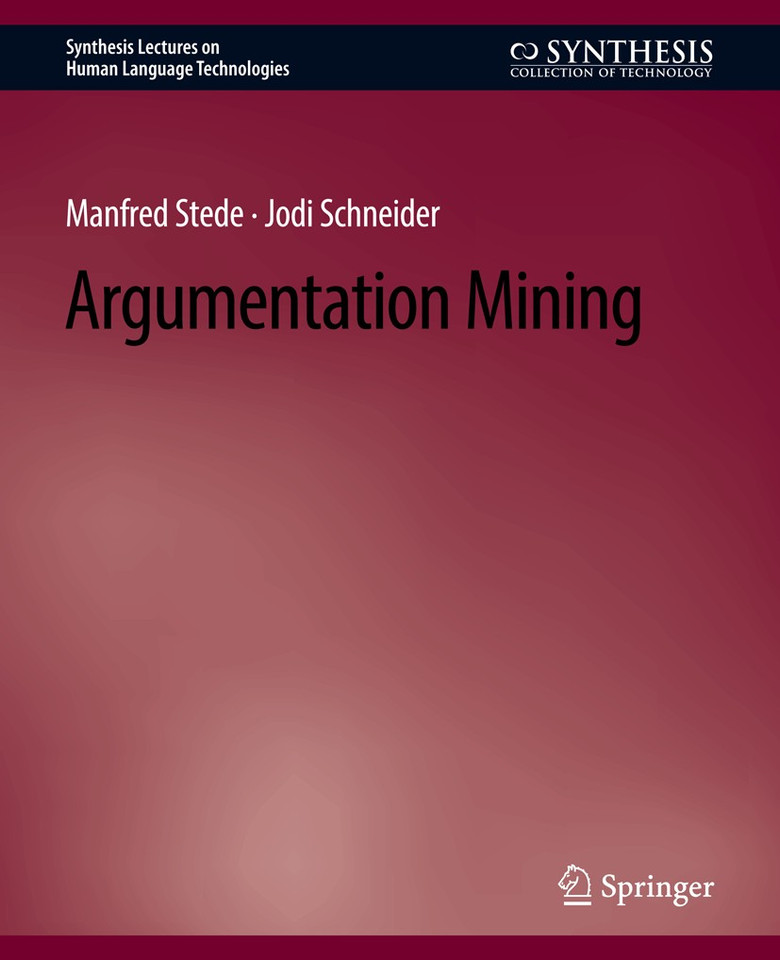 Argumentation Mining (Synthesis Lectures on Human Language Technologies) book cover by Manfred Stede, Jodi Schneider