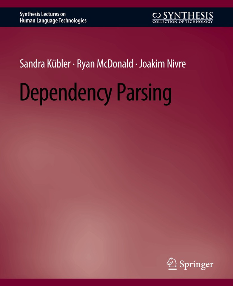 Dependency Parsing (Synthesis Lectures on Human Language Technologies) book cover by Sandra Kübler, Ryan McDonald, Joakim Nivre