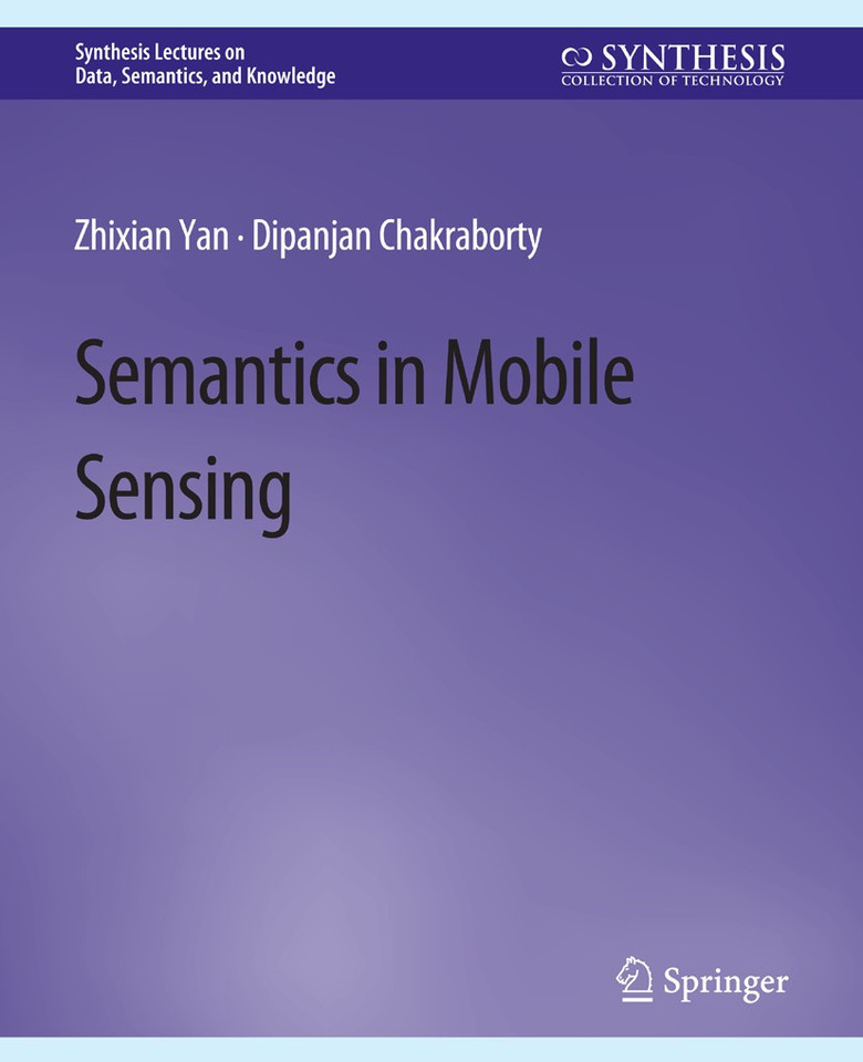 Semantics in Mobile Sensing (Synthesis Lectures on Data, Semantics, and Knowledge) book cover by Zhixian Yan, Dipanjan Chakraborty