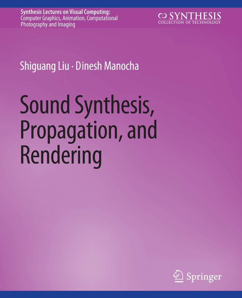 Sound Synthesis, Propagation, and Rendering (Synthesis Lectures on Visual Computing: Computer Graphics, Animation, Computational Photography and Imaging) book cover by Liu Shiguang, Manocha Dinesh