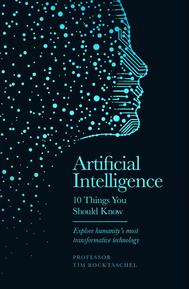 Artificial Intelligence: 10 Things You Should Know book cover by Professor Tim Rocktäschel
