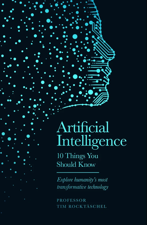Artificial Intelligence: 10 Things You Should Know book cover by Professor Tim Rocktäschel